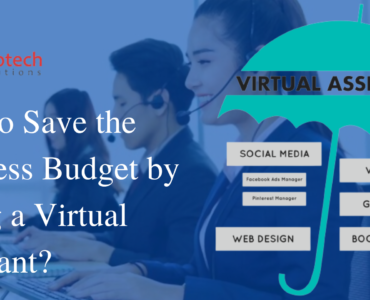 How to Save the Business Budget by Hiring a Virtual Assistant